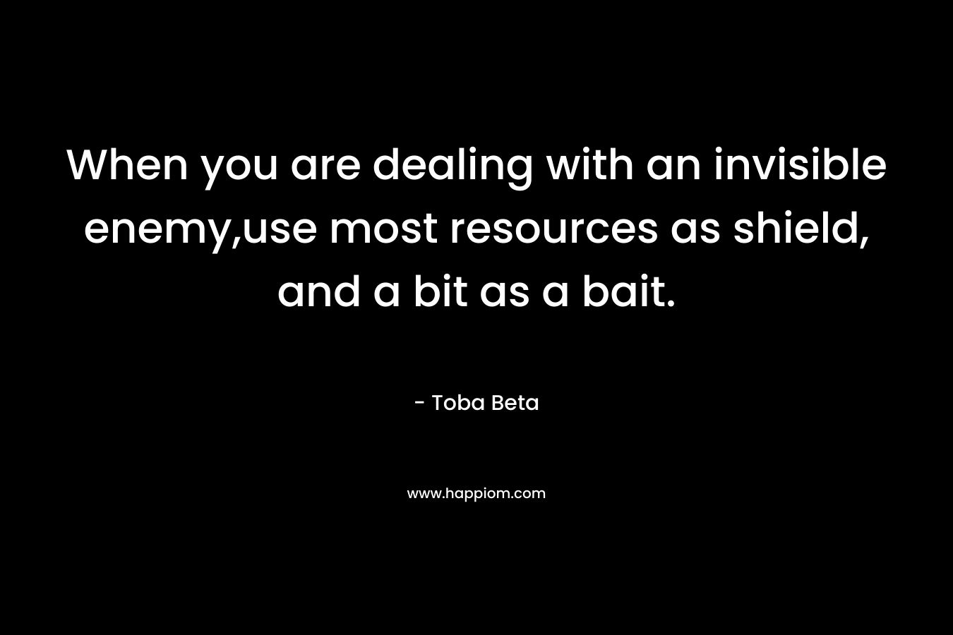 When you are dealing with an invisible enemy,use most resources as shield, and a bit as a bait.