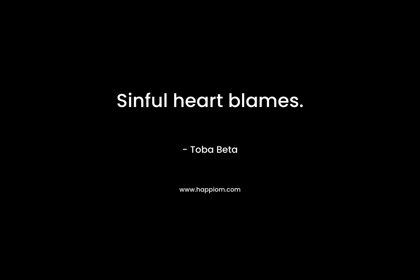 Sinful heart blames.