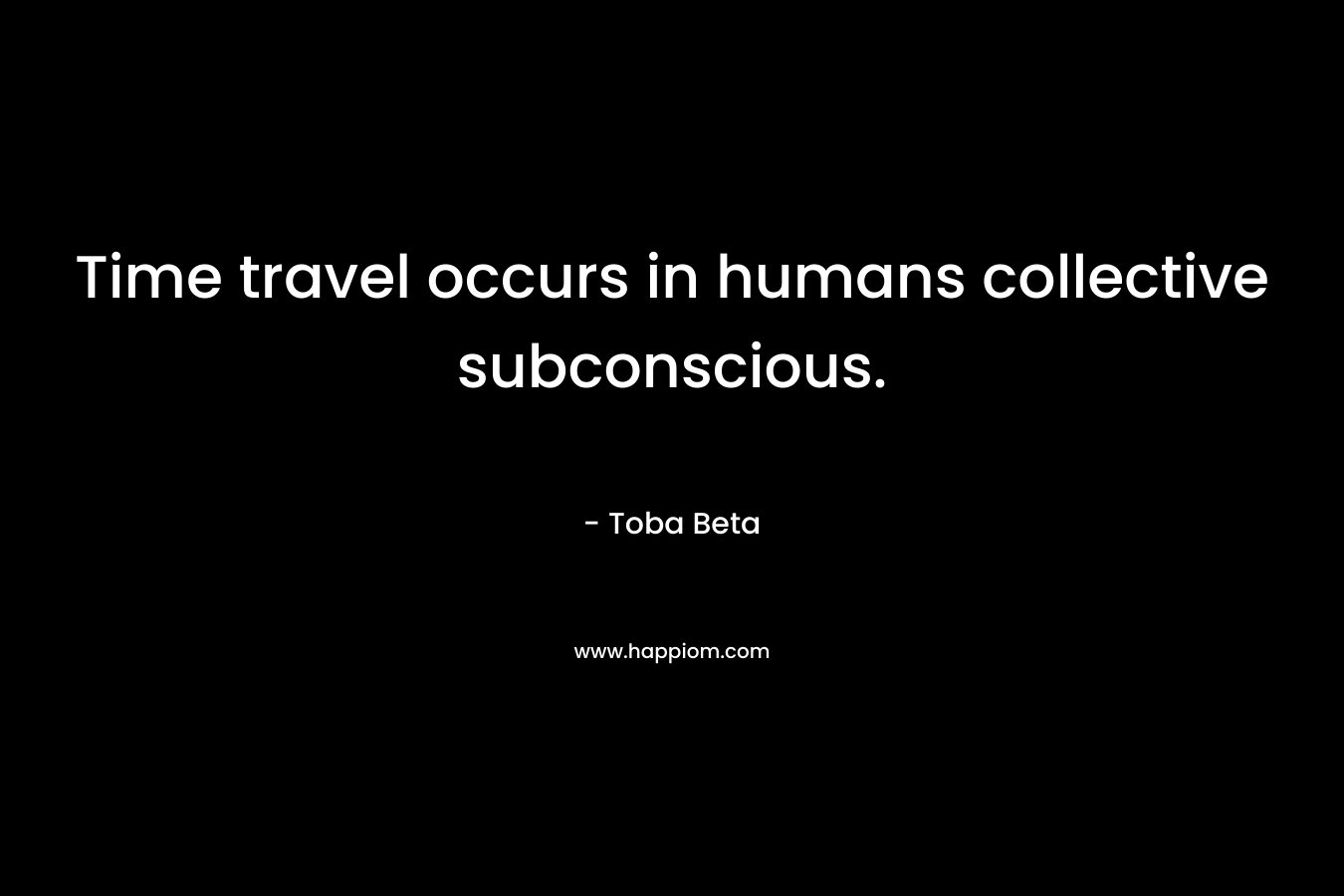 Time travel occurs in humans collective subconscious.