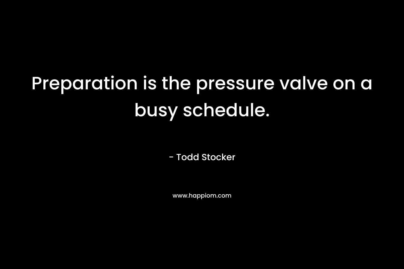 Preparation is the pressure valve on a busy schedule.