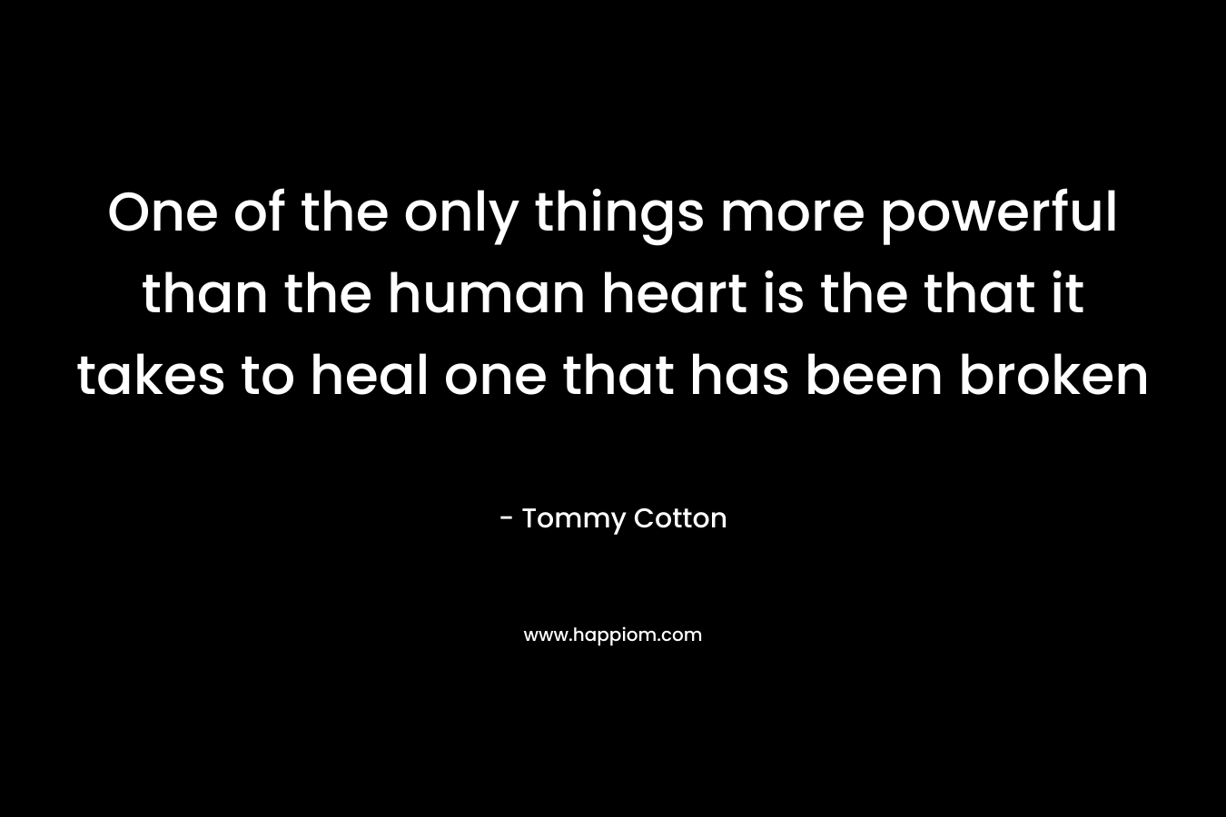 One of the only things more powerful than the human heart is the that it takes to heal one that has been broken