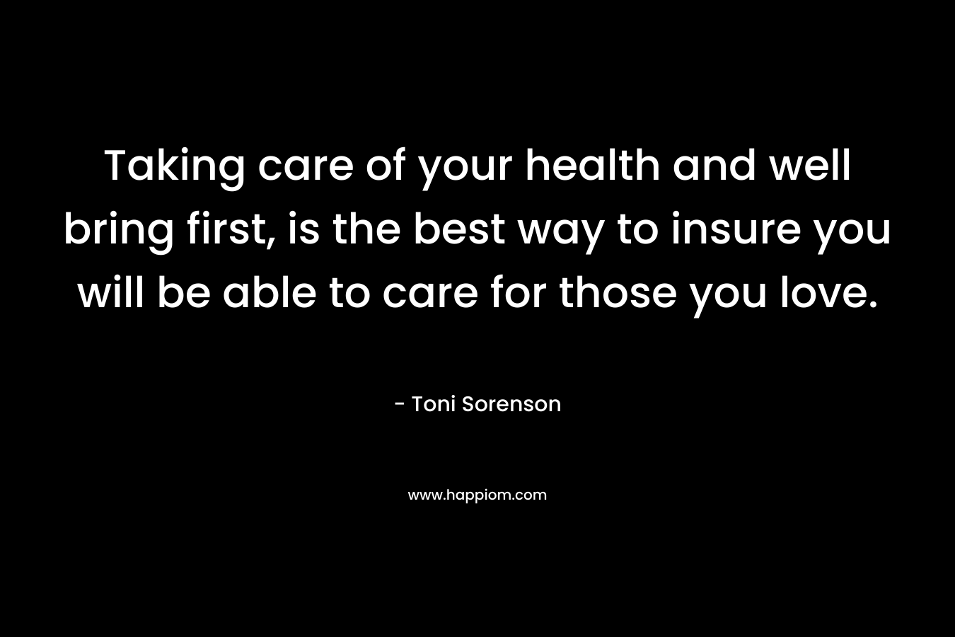 Taking care of your health and well bring first, is the best way to insure you will be able to care for those you love.