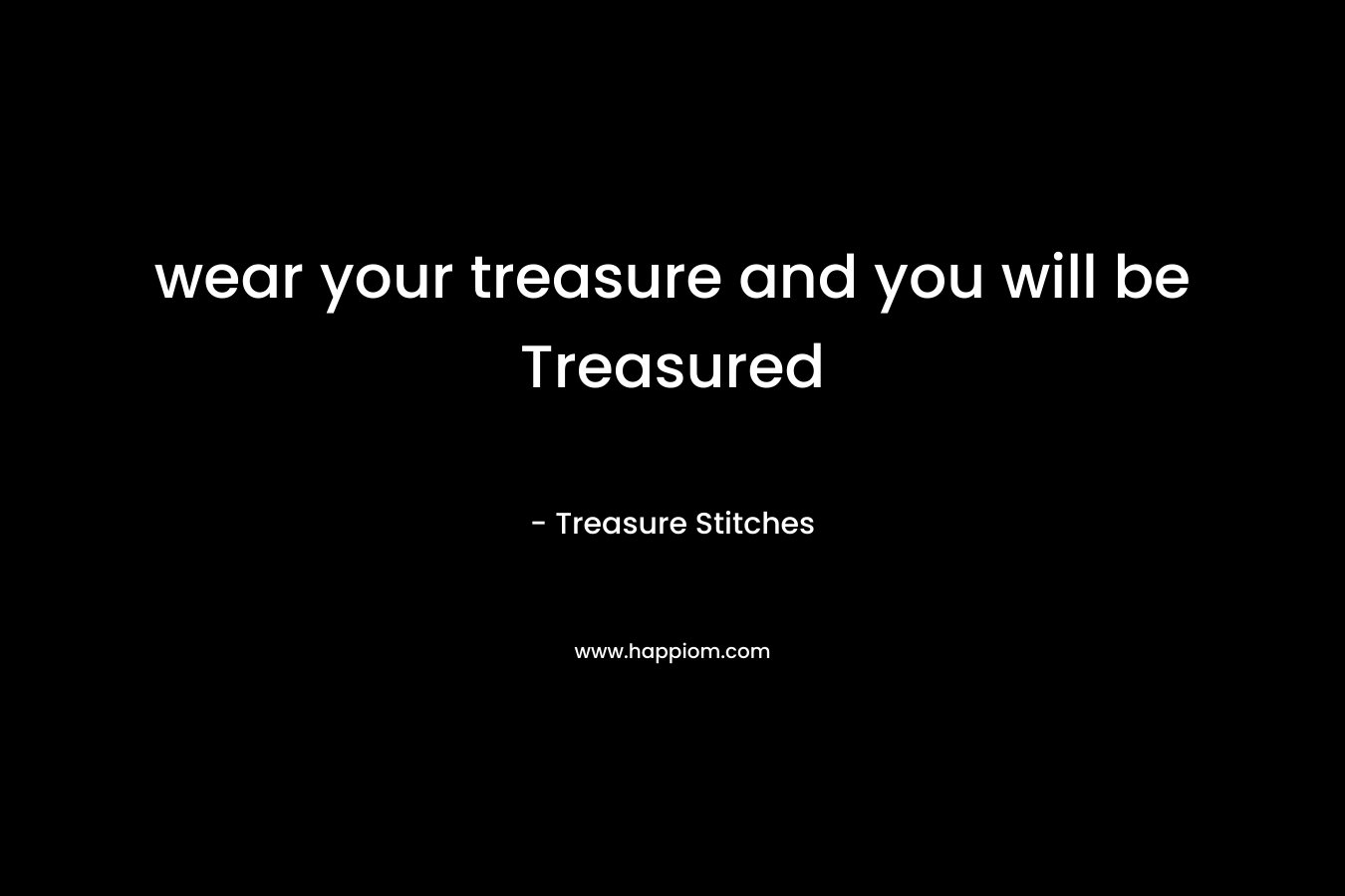 wear your treasure and you will be Treasured – Treasure Stitches