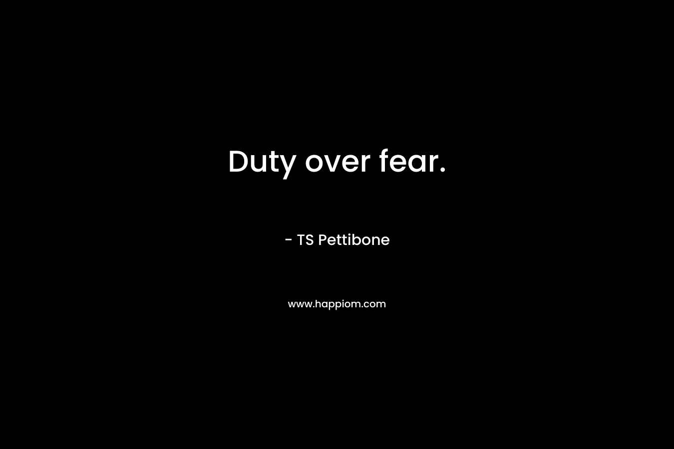 Duty over fear.