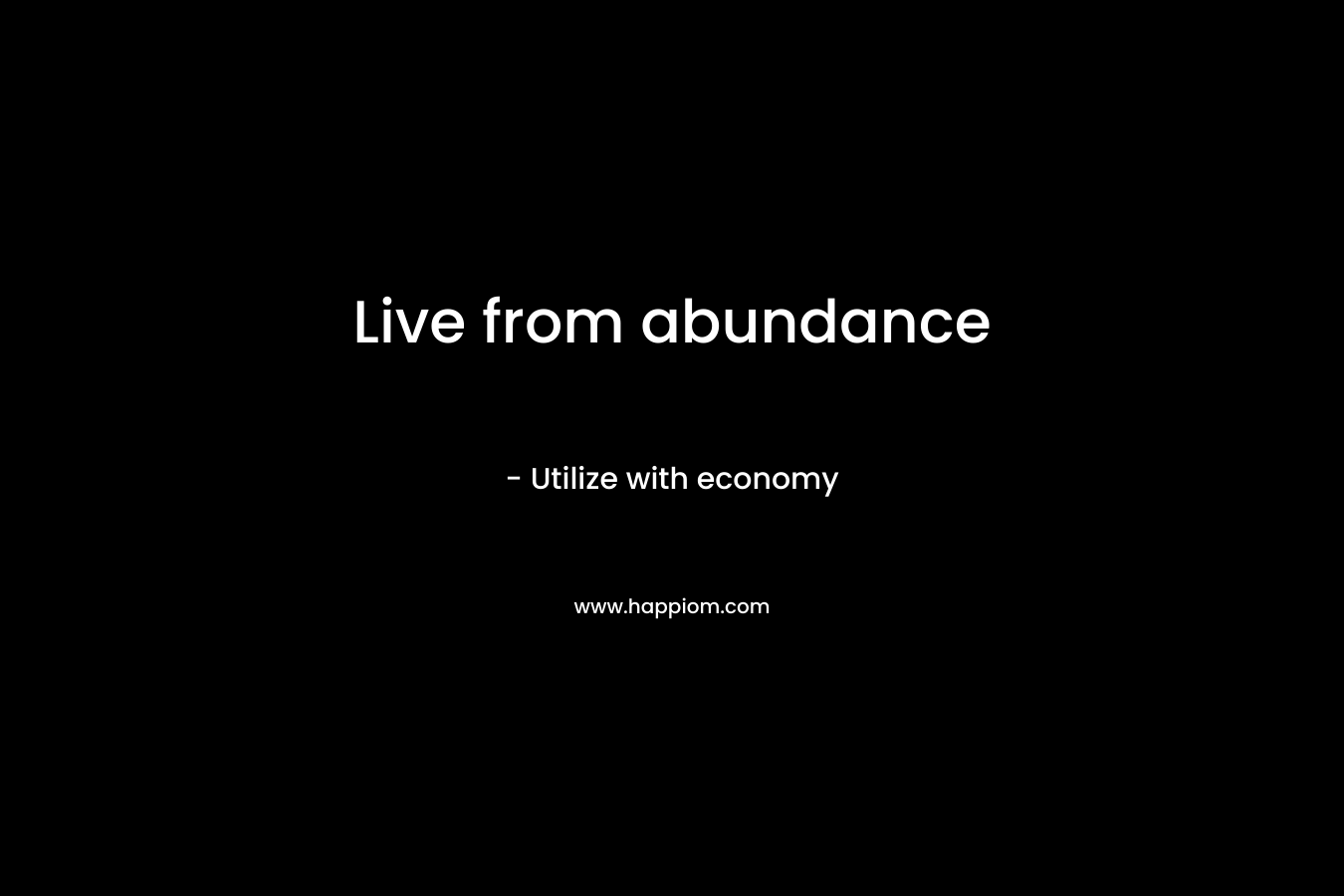Live from abundance