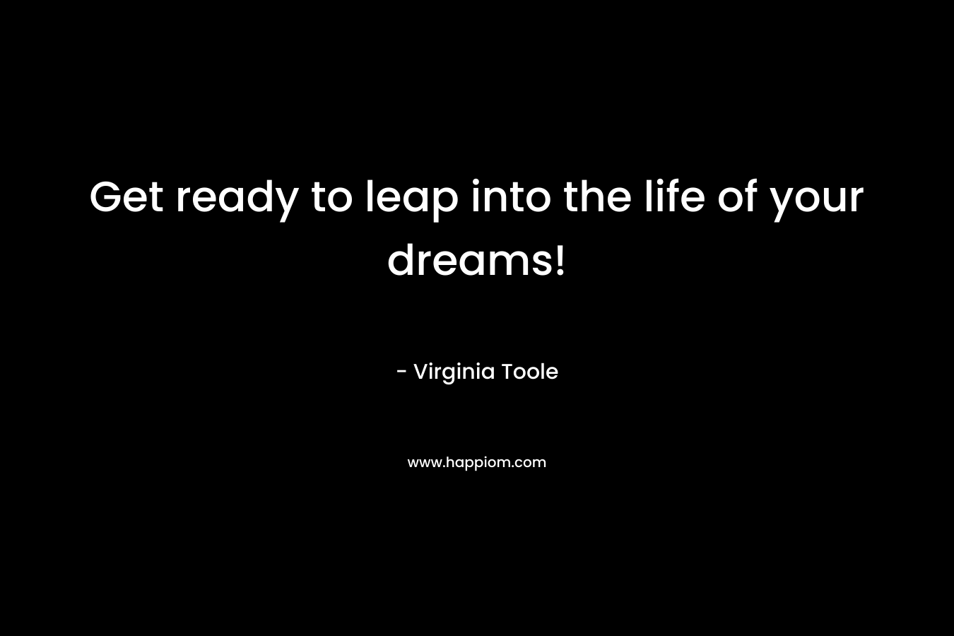 Get ready to leap into the life of your dreams!