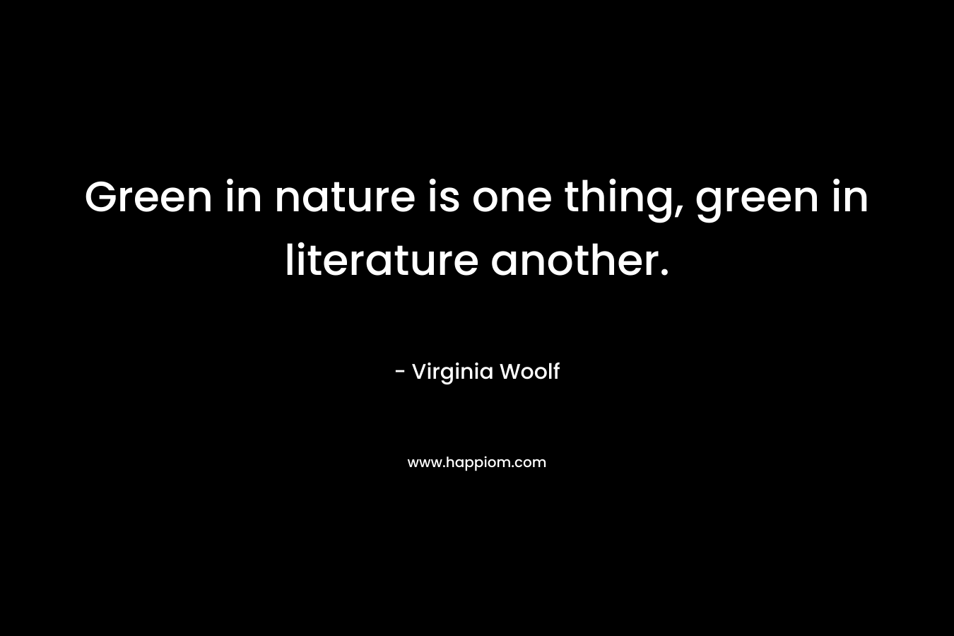 Green in nature is one thing, green in literature another.