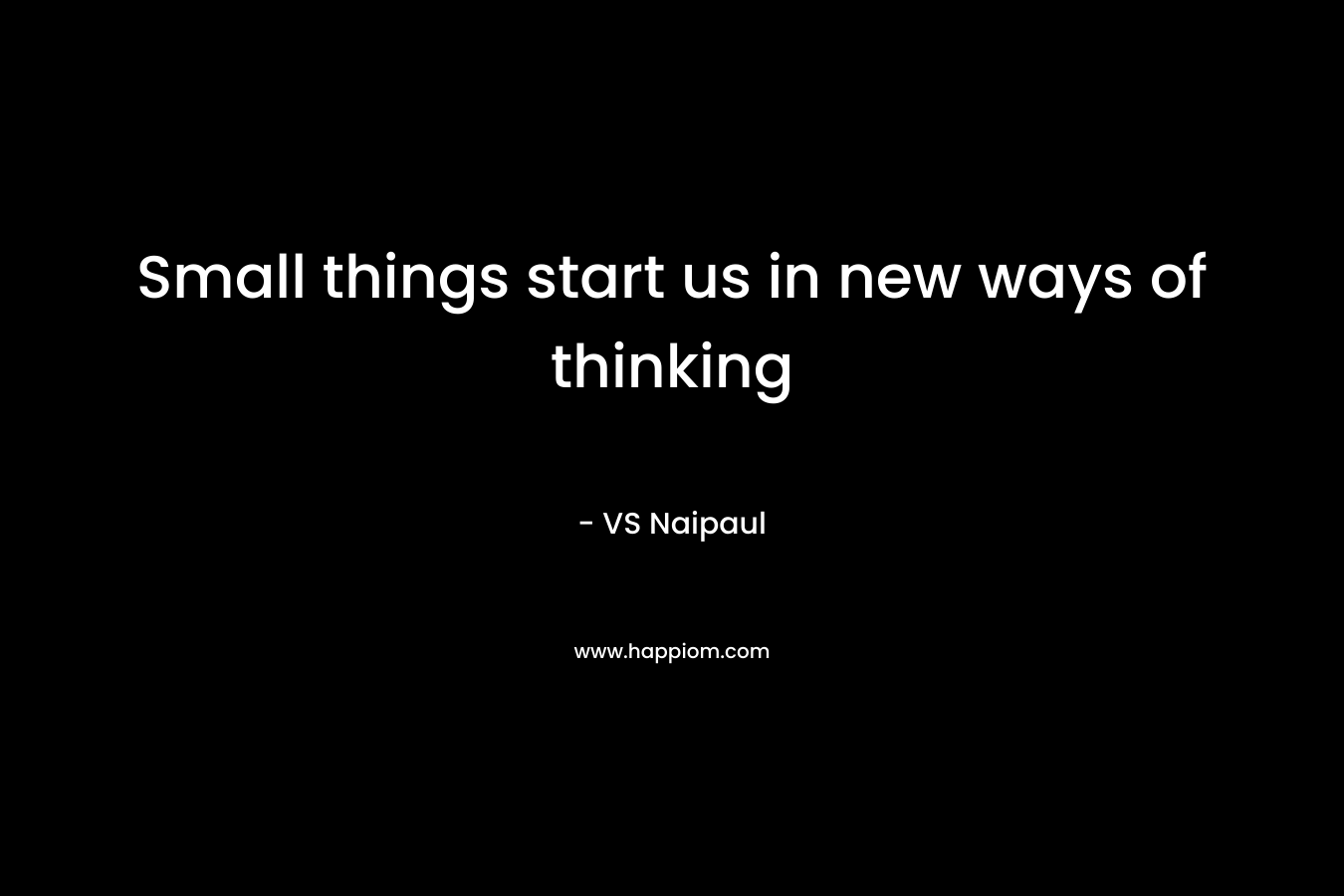 Small things start us in new ways of thinking