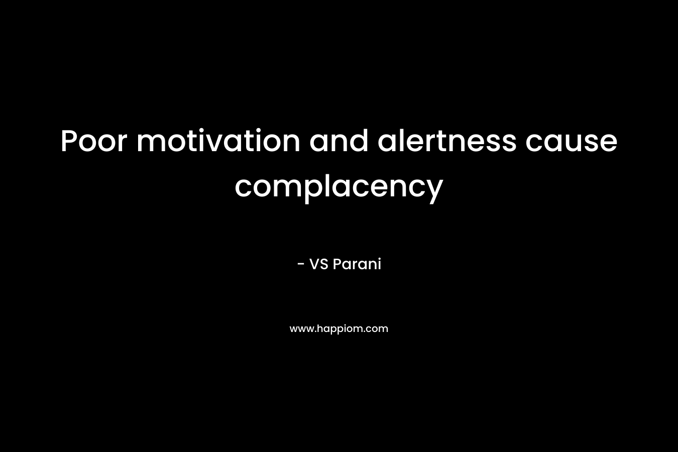 Poor motivation and alertness cause complacency – VS Parani
