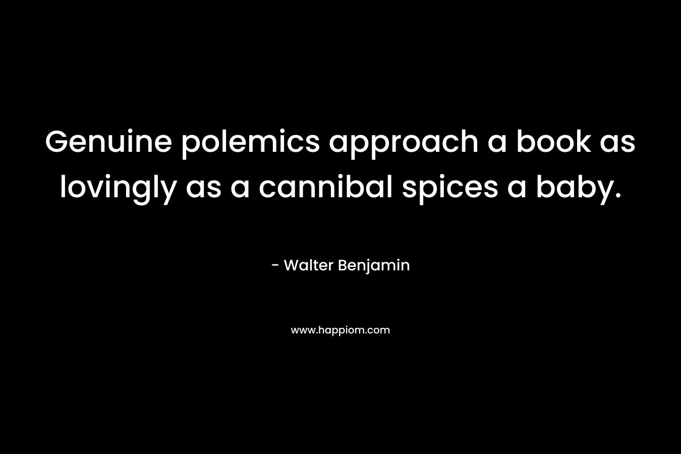 Genuine polemics approach a book as lovingly as a cannibal spices a baby.