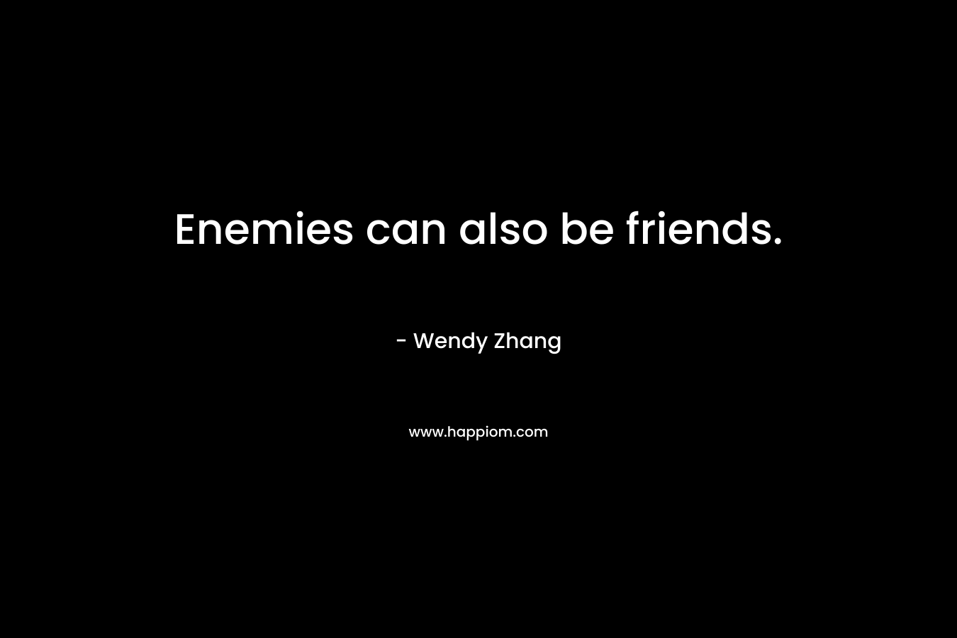 Enemies can also be friends.
