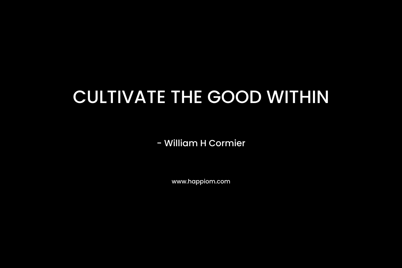 CULTIVATE THE GOOD WITHIN