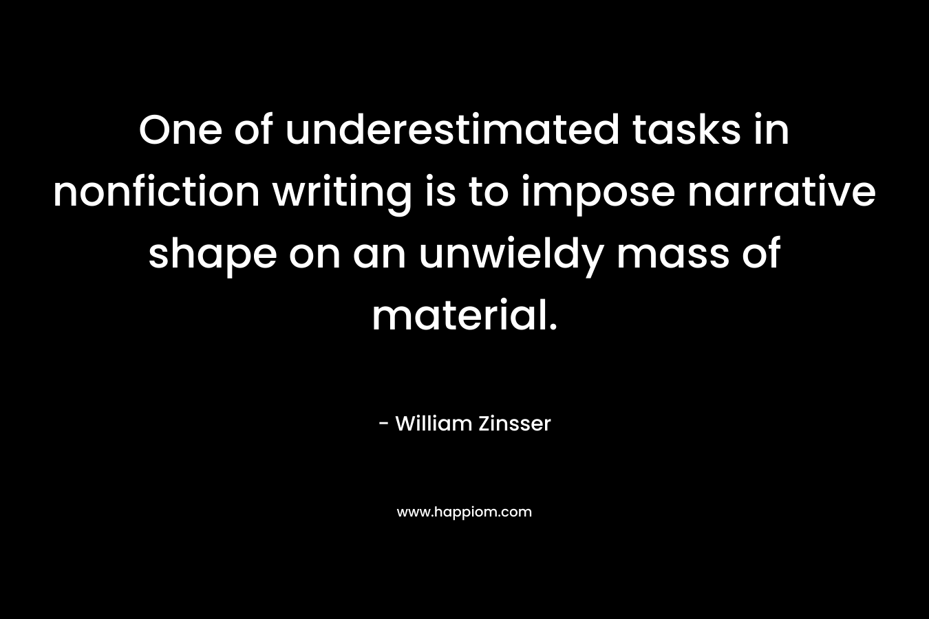 One of underestimated tasks in nonfiction writing is to impose narrative shape on an unwieldy mass of material.